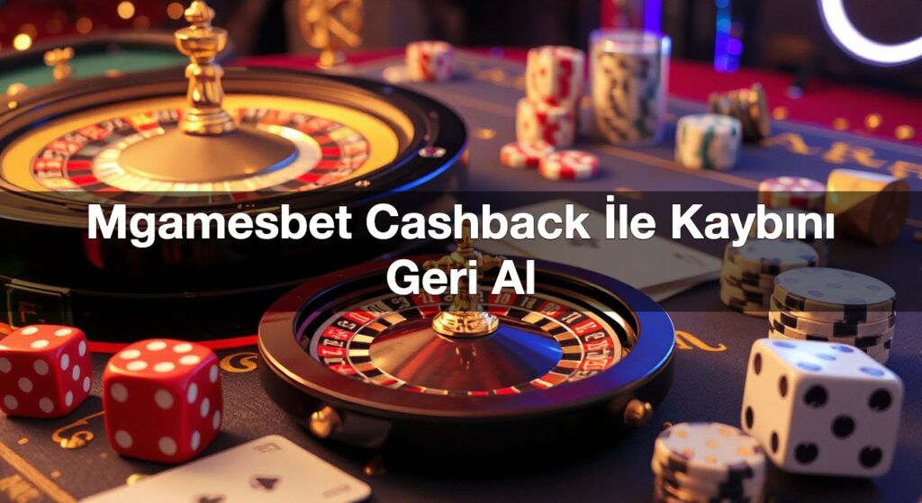 mgamesbet cashback i le kayb n geri al 1790105834172